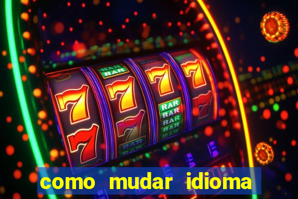 como mudar idioma party poker