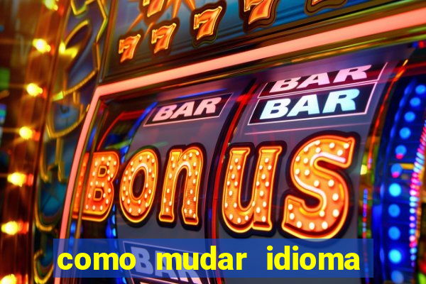 como mudar idioma party poker