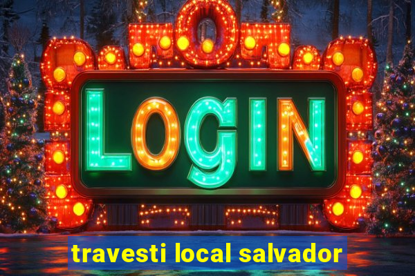 travesti local salvador
