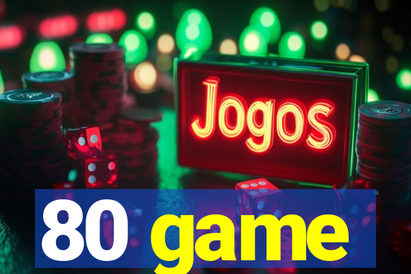 80 game