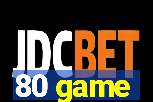 80 game