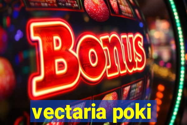 vectaria poki