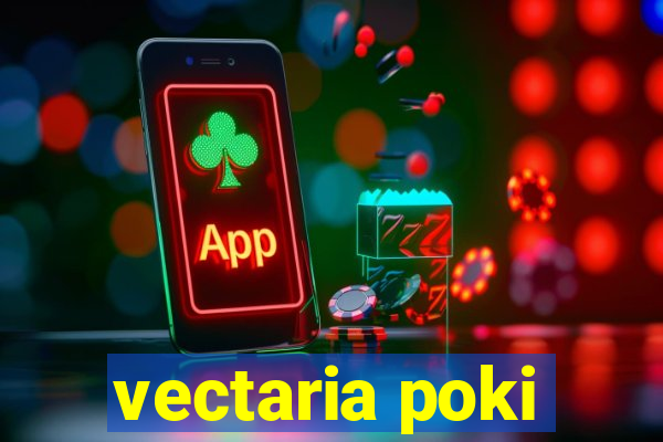 vectaria poki