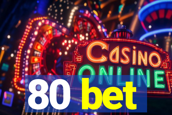 80 bet