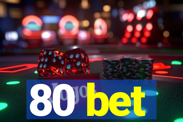 80 bet