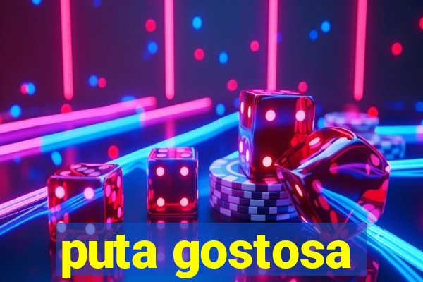 puta gostosa