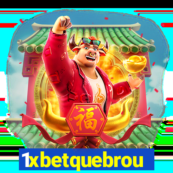 1xbetquebrou