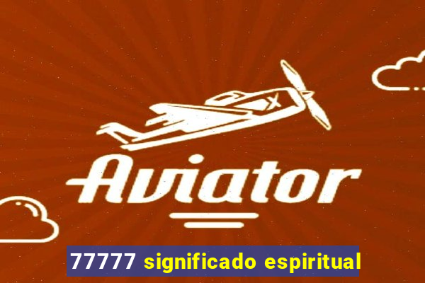 77777 significado espiritual