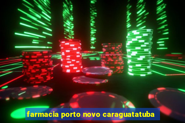 farmacia porto novo caraguatatuba
