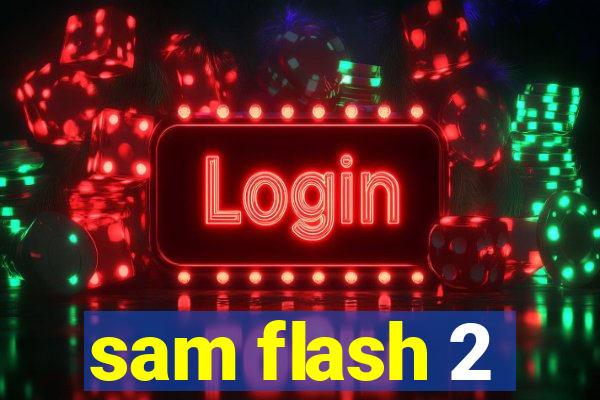sam flash 2
