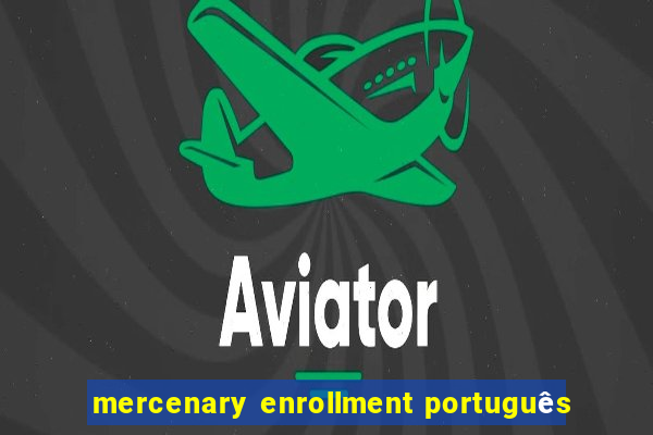 mercenary enrollment português