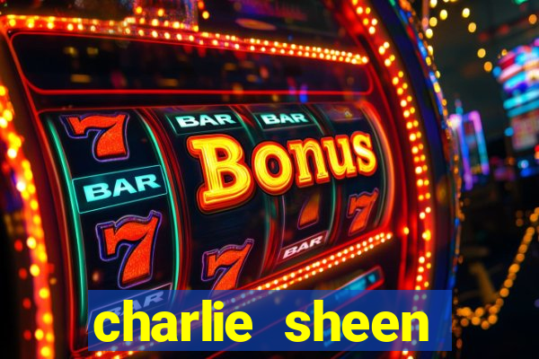 charlie sheen fortuna 2023