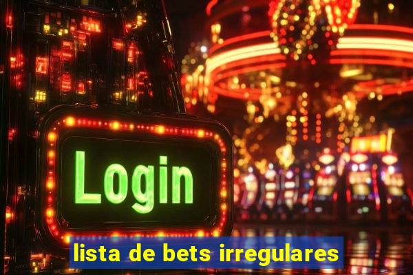 lista de bets irregulares