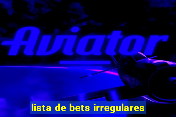 lista de bets irregulares