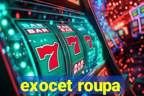 exocet roupa