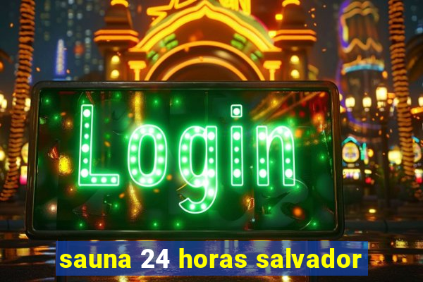 sauna 24 horas salvador