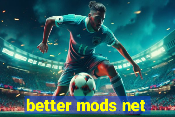 better mods net