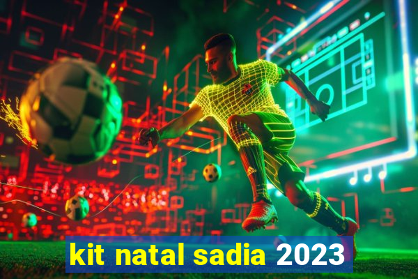 kit natal sadia 2023