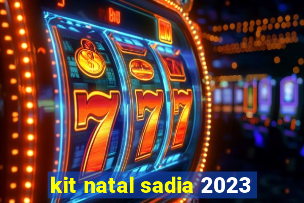 kit natal sadia 2023