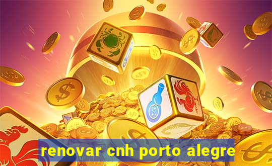 renovar cnh porto alegre