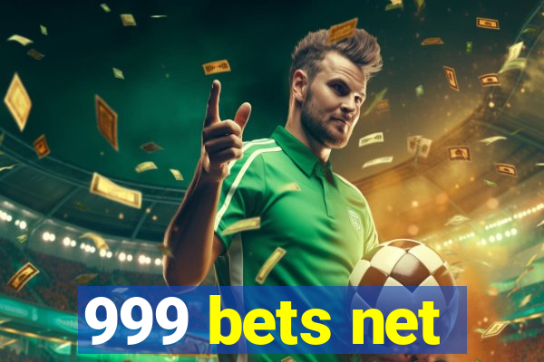 999 bets net