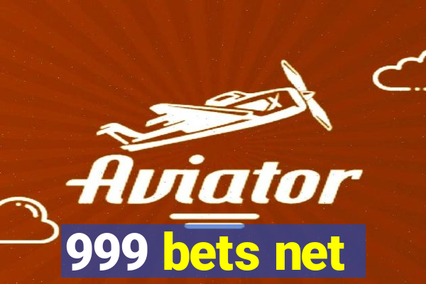 999 bets net