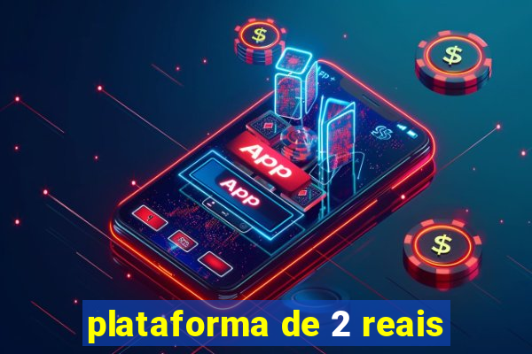 plataforma de 2 reais