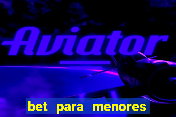 bet para menores de 18