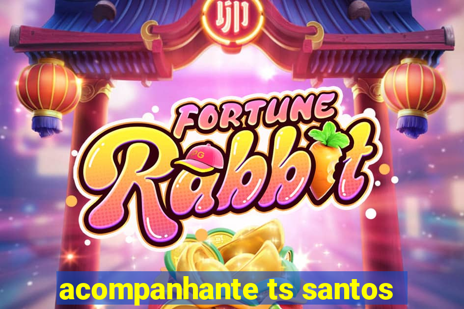 acompanhante ts santos