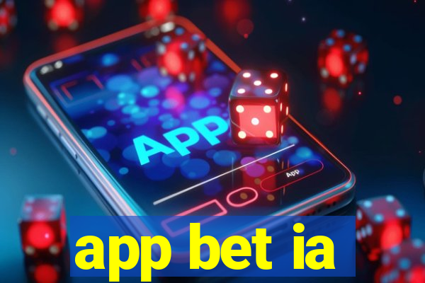 app bet ia