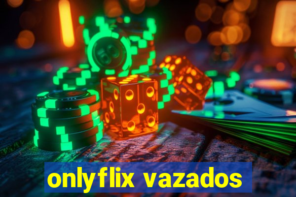 onlyflix vazados