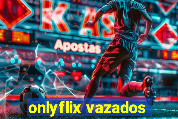 onlyflix vazados