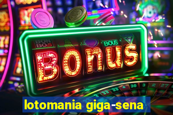 lotomania giga-sena