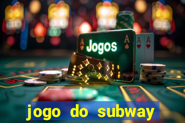 jogo do subway surf de ganhar dinheiro