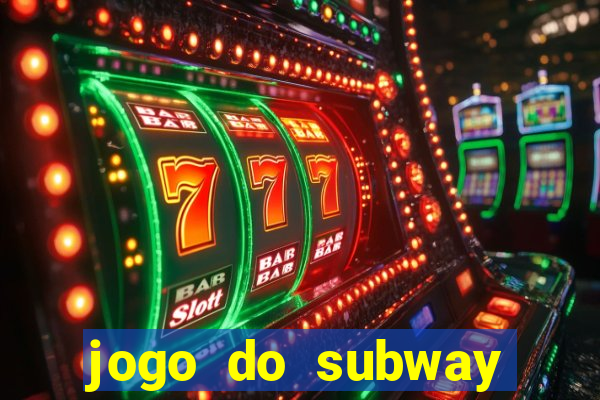jogo do subway surf de ganhar dinheiro