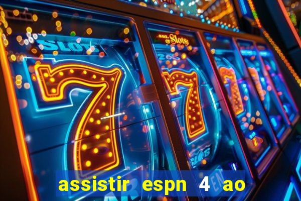 assistir espn 4 ao vivo grátis