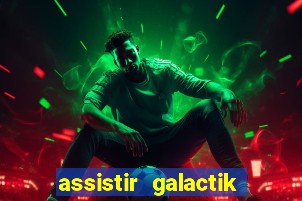 assistir galactik football dublado
