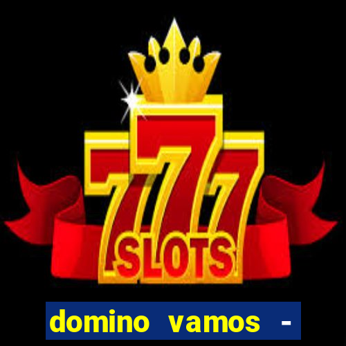 domino vamos - crash & poker