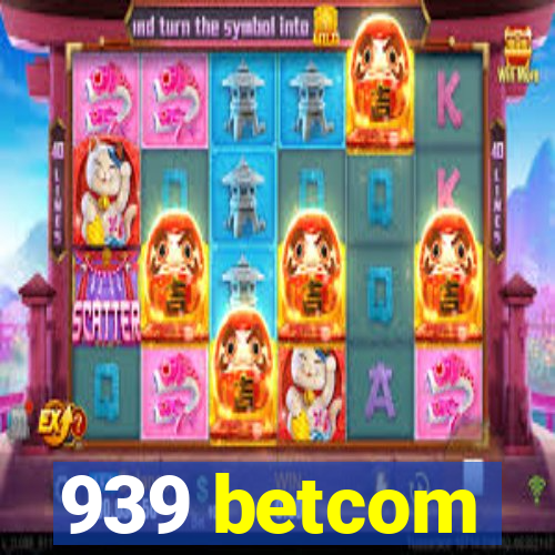 939 betcom