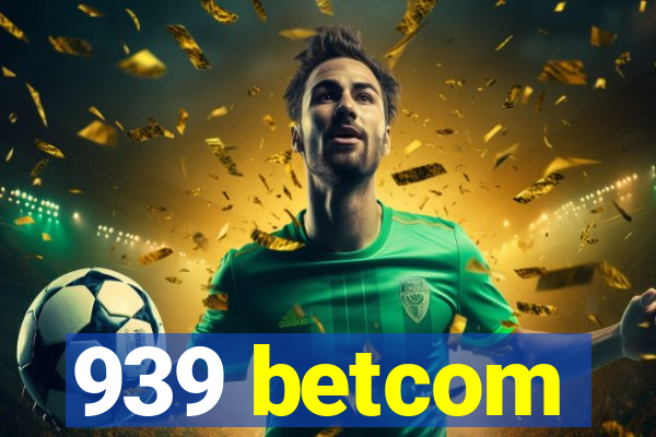 939 betcom