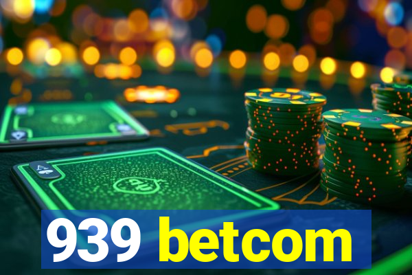 939 betcom