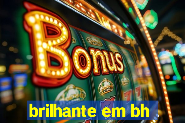 brilhante em bh