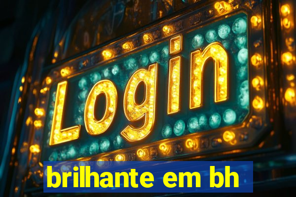 brilhante em bh