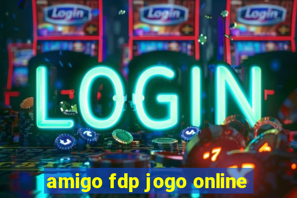 amigo fdp jogo online