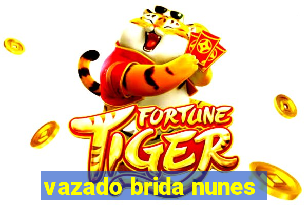 vazado brida nunes