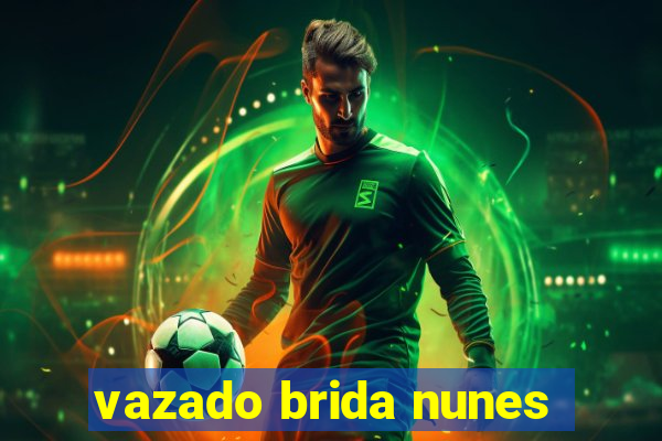 vazado brida nunes