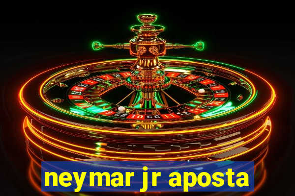 neymar jr aposta