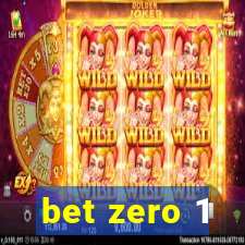 bet zero 1