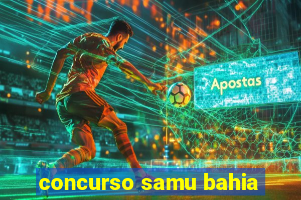concurso samu bahia