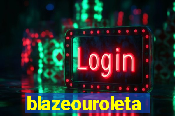 blazeouroleta